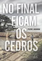 Libro No Final Ficam Os Cedros De Jarawan Pierre Jangada