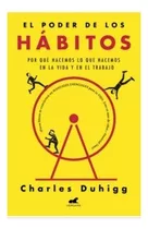 El  Poder  De   Los  Hábitos  - Charles Duhigg. Nuevo 