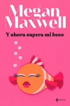 Libro En Fisico Y Ahora Supera Mi Beso Por Megan Maxwell