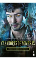 Cazadores De Sombras - Las Crónicas De Magnus Bane, De Cassandra Clare., Vol. 1.0. Editorial Booket, Tapa Blanda, Edición 1 En Español, 2023