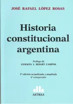 Historia Constitucional Argentina, De Lopez Rosas. Editorial Astrea, Tapa Blanda En Español