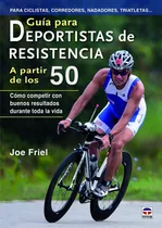 Guía Para Deportistas De Resistencia A Partir De Los 50. De Joe Friel. Editorial Tutor. Tapa Blanda En Español