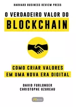 O Verdadeiro Valor Do Blockchain: Como Criar Valores Em Uma Nova Era Digital, De Furlonger, David. M.books Do Brasil Editora Ltda, Capa Mole Em Português, 2021