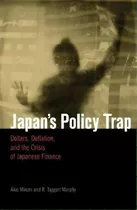 Japan (tm)s Policy Trap : Dollars, Deflation, And The Crisis Of Japanese Finance, De Akio Mikuni. Editorial Brookings Institution, Tapa Blanda En Inglés