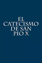 Libro: El Catecismo De San Pío X (edición En Español)