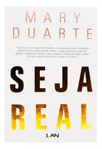 Seja Real - Mary Duarte, De Mary Duarte. Editora Lan, Capa Mole Em Português, 2023