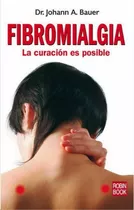 Fibromialgia . La Curacion Es Posible
