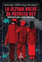 La Ultima Noche De Patricio Rey - Libro Nuevo. Indio Skay 