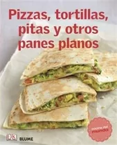 Libro Pizzas Tortillas Pitas Y Otros Panes Planos - Cocina 