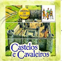 Livro Fisico -  Castelos E Cavaleiros - Ordena Os Puzzles