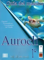 Guia Auroch Del Maestro 1. Primaria - Auroch Grupo Editorial