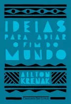 Ideias Para Adiar O Fim Do Mundo (nova Edição), De Krenak, Ailton. Editora Schwarcz Sa, Capa Mole Em Português, 2020