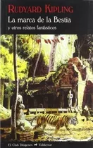 La Marca De La Bestia: Y Otros Relatos Fantásticos, De Rudyard Kipling., Vol. 0. Editorial Valdemar, Tapa Blanda En Español, 2012