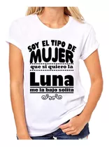 Remera De Mujer Frase Soy El Tipo De Mujer Woman Luna