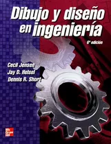 Libro Dibujo Y Diseño En Ingeniería De Cecil Jensen Ed: 6