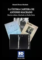 La Ultima Cartera De Antonio Machado - Alvarez Machado Manue