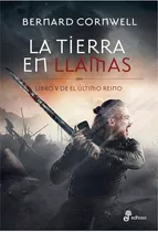 La Tierra En Llamas (último Reino 5) - Bernard Cornwell