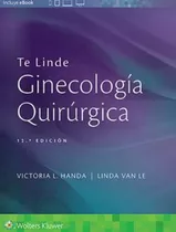 Te Linde/ Ginecología Quirúrgica/ 12 Ed.
