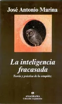La Inteligencia Fracasada - José Antonio Marina; María Teres