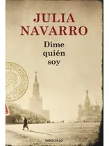 Dime Quién Soy, De Navarro, Julia. Editorial Debolsillo, Tapa Blanda En Español, 2020