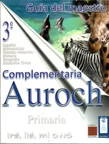 Guia Complementaria Auroch 3 Guia Del Maestro. Primaria