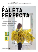 Paleta Perfecta. Vol. 2, La - Wager, Lauren
