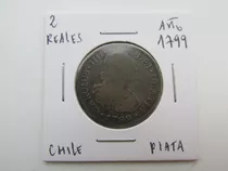 Moneda Chile 2 Reales Plata Epoca Colonial Año 1799 Escasa
