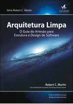 Arquitetura Limpa: O Guia Do Artesão Para Estrutura E Design De Software, De Martin, Robert C.. Starling Alta Editora E Consultoria  Eireli,pearson, Capa Mole Em Português, 2019