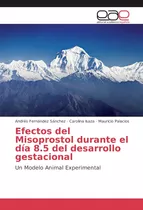 Libro: Efectos Del Misoprostol Durante El Día 8.5 Del Desarr