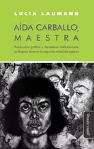 Aída Carballo, Maestra / Libro De Lucía Laumann / Col. Caez