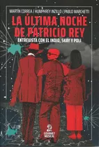 La Ultima Noche De Patricio Rey - Correa/inzillo/marchetti