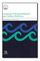Limitação De Responsabilidade Por Créditos Marítimos, De Gomes, Manuel Januario Da Costa. Editora Almedina Em Português