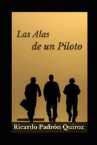 Las Alas De Un Piloto (spanish Edition), De Padrón Quiroz, Ricardo. Editorial Oem, Tapa Blanda En Español
