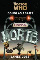 Doctor Who: A Cidade Da Morte, De Adams, Douglas. Editora Schwarcz Sa, Capa Mole Em Português, 2015