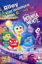 Intensamente. Riley Y La Aventura De Las Emociones De Disney