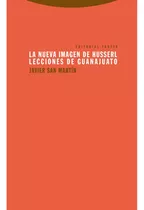 La Nueva Imagen De Husserl: Lecciones De Guanajuato