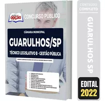 Apostila Câmara Guarulhos Sp - Técnico B Gestão Pública