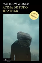 Acima De Tudo, Heather: Do Roteirista De Mad Men, De Weiner, Weiner. Editora Planeta Do Brasil Ltda., Capa Mole Em Português, 2021