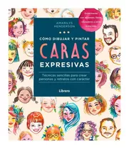 Como Dibujar Y Pintar Caras Expresivas