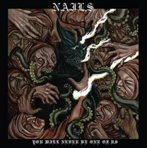 Nails - You Will Never Be One Of Us (cd Novo/lacrado)