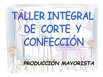 Taller De Costura Integral: Corte; Confeccion; Terminacion.