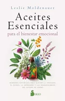 Aceites Esenciales Para El Bienestar Emocional, De Leslie Moldenauer. Editorial Sirio, Tapa Blanda, Edición 1 En Español