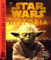 Star Wars. Historia. Enciclopedia De La Galaxia - Dk