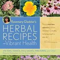 Rosemary Gladstar's Herbal Recipes For Vibrant Health: 175 Teas, Tonics, Oils, Salves, Tinctures, And Other Natural Remedies For The Entire Family De Rosemary Gladstar Pela Storey Publishing, L...