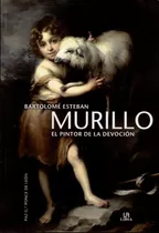 Murillo, Pintor De La Devocion - Bartolome Esteban