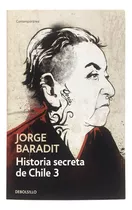 Historia Secreta De Chile 3 - Baradit, Jorge