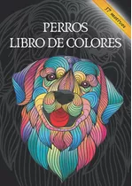 Libro: Perros Libro De Colores - 37 Motivos: Un Regalo Perfe