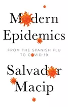 Libro: Epidemias Modernas: De La Gripe Española Al Covid-19