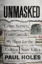 Unmasked : Crime Scenes, Cold Cases And My Hunt (bestseller)