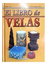 El Libro De Velas - F León & M Rossi ( Manual - Artesanías )